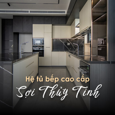HỆ TỦ BẾP CAO CẤP SỢI THỦY TINH SF HOME