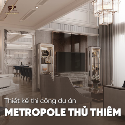 Thiết kế thi công dự án The Metropole Thủ Thiêm