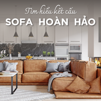 Tìm hiểu kết cấu của chiếc sofa hoàn hảo