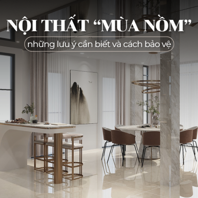 Cách bảo vệ nội thất vào “MÙA NỒM”