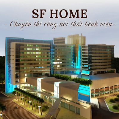 SF HOME – CHUYÊN THI CÔNG NỘI THẤT BỆNH VIỆN