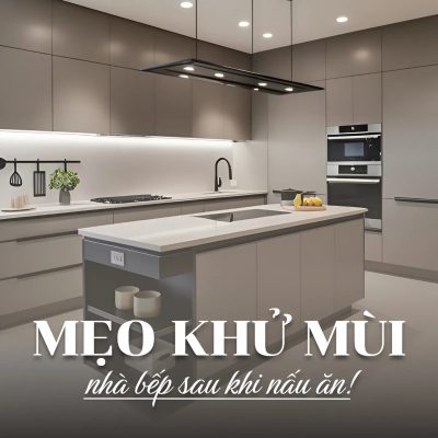 MẸO KHỬ MÙI NHÀ BẾP SAU KHI NẤU ĂN