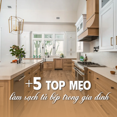 +5 TOP NHỮNG MẸO LÀM SẠCH TỦ BẾP TRONG GIA ĐÌNH TẠI SF HOME